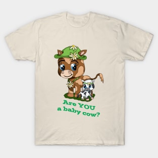 Are You a Baby Cow? T-Shirt